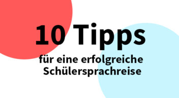 Zehn Tipps für eine erfolgreiche Schülersprachreise