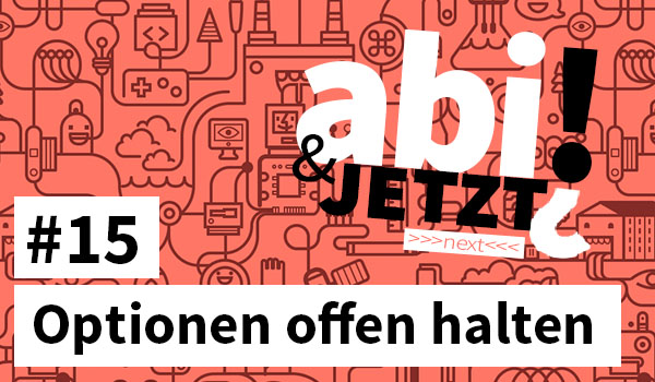 Abi-und-jetzt-möglichkeiten-offen-halten