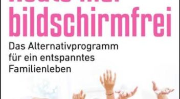 Die digitale Katastrophe verhindern – Wie Eltern den Medien-Konsum ihrer Kinder regulieren können